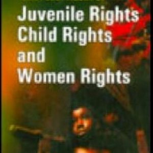 Encyclopaedia Of Juvenile Rights, Child Rights And Women Rights Volume 1-3